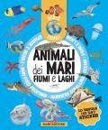 Animali dei mari, fiumi e laghi. Mondo animale. Con adesivi. Ediz. a colori