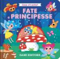 Fate e principesse. Cosa c'è sotto? Ediz. a colori