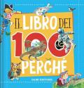 Il libro dei 100 perché. Ediz. a colori