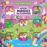 Mondi magici da scoprire. Gira, scopri, impara. Ediz. a colori