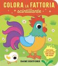 Colora la fattoria scintillante. Ediz. a colori