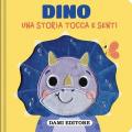Dino. Una storia tocca e senti. Ediz. a colori