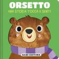Orsetto. Una storia tocca e senti. Ediz. a colori
