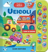 Veicoli. Premi e ascolta. Ediz. a colori