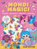 Mondi magici. Giochi, percorsi, labirinti, coloring. Con adesivi