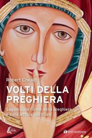 Volti della preghiera. Saggio sulle forme della preghiera e sulla lettura spirituale