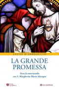 La grande promessa. Verso la misericordia con S. Margherita Maria Alacoque