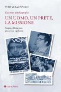 Un uomo, un prete, la missione. Racconto autobiografico. Vol. 2: Vangelo e liberazione. Processo ed espulsione.