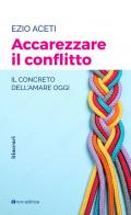 Accarezzare il conflitto. Il concreto dell'amare oggi