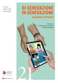 Di generazione in generazione. Costruttori di ponti. Vol. 6