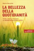 La bellezza della quotidianità. Single, coppia o famiglia? La meraviglia è per tutti!