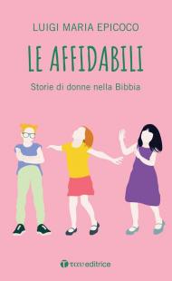 Le affidabili. Storie di donne nella Bibbia