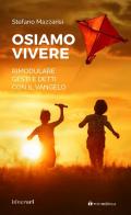 Osiamo vivere. Rimodulare gesti e detti con il Vangelo