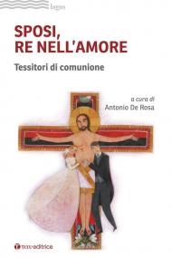 Sposi, re nell'amore. Tessitori di comunione