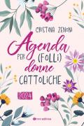 Agenda 2024 per (folli) donne cattoliche