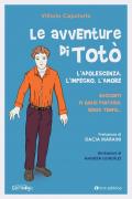 Le avventure di Totò. L'adolescenza, l'impegno, l'amore. Racconti di quasi fantasia, senza tempo. Ediz. illustrata