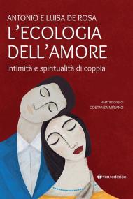 L'ecologia dell'amore. Intimità e spiritualità di coppia