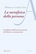 La metafisica della persona. Il problema dell’identità personale nel dibattito contemporaneo