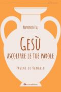 Gesù, ascoltare le tue parole. Pagine di Vangelo
