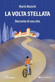 La volta stellata. Racconto di una vita