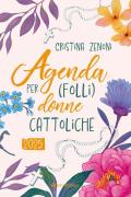 Agenda 2025 per (folli) donne cattoliche