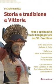 Storia e tradizione a Vittoria. Fede e spiritualità tra le congregazioni del SS. Crocifisso