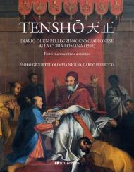 Tensho. Diario di un pellegrinaggio giapponese alla Curia romana (1585). Fonti manoscritte e a stampa