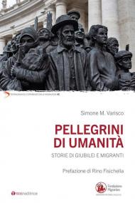 Pellegrini di umanità. Storie di Giubilei e migranti
