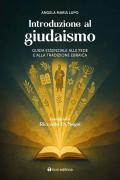 Introduzione al giudaismo. Guida essenziale alla fede e alla tradizione ebraica