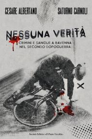 Nessuna verità. Crimini e sangue a Ravenna nel secondo dopoguerra