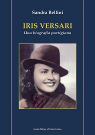 Iris Versari. Una biografia partigiana