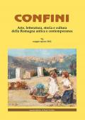 Confini. Arte, letteratura, storia e cultura della Romagna antica e contemporanea. Vol. 71