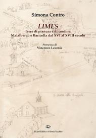 Limes. Terre di pianura e di confine: Malalbergo e Baricella dal XVI al XVIII secolo