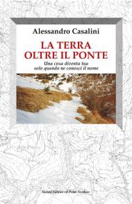 La terra oltre il ponte. Una cosa diventa tua solo quando ne conosci il nome