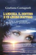 L'amicizia, il destino e un amore inatteso. Vita e sparizione di un uomo qualunque