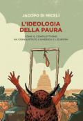 L' ideologia della paura. Come il complottismo ha conquistato l'America e l'Europa