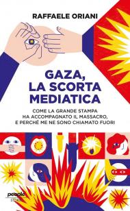 Gaza, la scorta mediatica. Come la grande stampa ha accompagnato il massacro. E perché me ne sono chiamato fuori