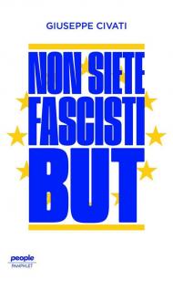 Non siete fascisti but