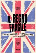 Il regno fragile. Le difficoltà della Corona, gli effetti della Brexit, la svolta laburista