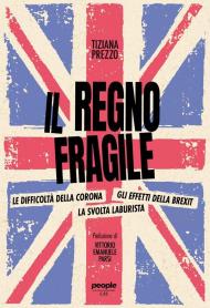 Il regno fragile. Le difficoltà della Corona, gli effetti della Brexit, la svolta laburista