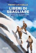 Liberi di sbagliare. Un’estate tra le montagne del giovane Primo Levi. Nuova ediz.