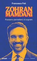 Zohran Mamdani. Possiamo permetterci di sognare. Nuova ediz.