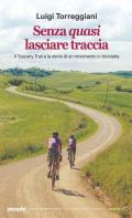 Senza quasi lasciare traccia. Il Tuscany Trail e la storia di un movimento in bicicletta
