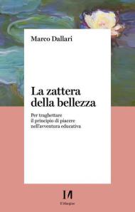 La zattera della bellezza. Per traghettare il principio di piacere nell'avventura educativa