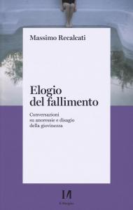 Elogio del fallimento. Conversazioni su anoressie e disagio della giovinezza