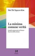 Minima comune verità. Grandi controversie sul banco di prova della scienza (La)