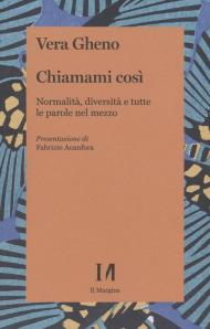 Chiamami così. Normalità, diversità e tutte le parole nel mezzo