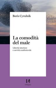 La comodità del male. Libertà interiore e servitù confortevole