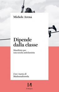Dipende dalla classe. Manifesto per una scuola anticlassista