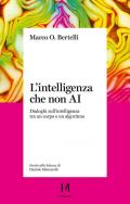 L'intelligenza che non AI. Dialoghi sull'intelligenza tra un corpo e un algoritmo